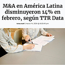 M&A en Amrica Latina disminuyeron 14% en febrero, segn TTR Data